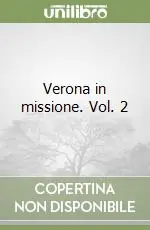 Verona in missione. Vol. 2 Prezzo Ridotto