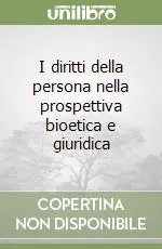 Direttamente Dal Produttore I diritti della persona nella prospettiva bioetica e giuridica