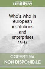 Who‘s who in european institutions and enterprises 1993 Direttamente Dal Produttore