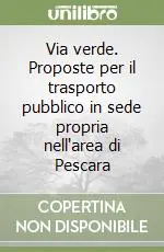 Offerta Via verde. Proposte per il trasporto pubblico in sede propria nell‘area di Pescara