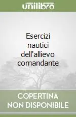 Esercizi nautici dell‘allievo comandante Prezzo Scontato