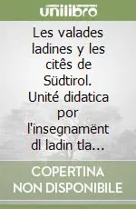 Miglior Prezzo Les valades ladines y les citês de Südtirol. Unité didatica por l‘insegnamënt dl ladin tla scora mesana. Per la 1ª classe della Scuola media