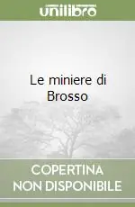 Le miniere di Brosso Spedito Oggi