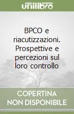 BPCO e riacutizzazioni. Prospettive e percezioni sul loro controllo Esclusivo