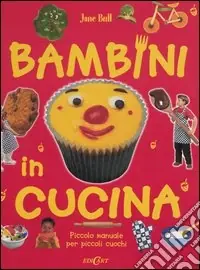 Bambini in cucina. Piccolo manuale per piccoli cuochi. Ediz. illustrata Subito Disponibile