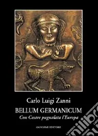 Miglior Prezzo Bellum germanicum. Con Cesare pugnalata l‘Europa