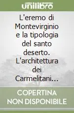 L‘eremo di Montevirginio e la tipologia del santo deserto. L‘architettura dei Carmelitani Scalzi in età barocca Ultima Occasione