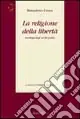 La religione della libertà. Antologia degli scritti politici Acquista Ora