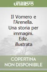 Il Vomero e l‘Arenella. Una storia per immagini. Ediz. illustrata Promozione Esclusiva