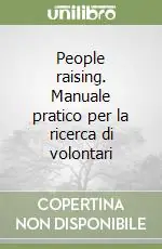 People raising. Manuale pratico per la ricerca di volontari Bestseller