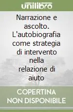 Narrazione e ascolto. L‘autobiografia come strategia di intervento nella relazione di aiuto Offerta Lampo