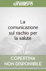 La comunicazione sul rischio per la salute Offerta Del Giorno