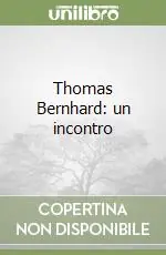 Thomas Bernhard un incontro Offerta