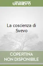 La coscienza di Svevo Subito Disponibile