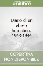 Diario di un ebreo fiorentino. 1943-1944 Offerta