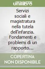 Servizi sociali e magistratura nella tutela dell‘infanzia. Fondamenti e problemi di un rapporto complesso Di Tendenza