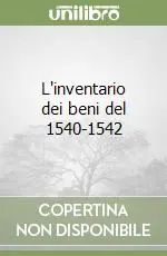 L‘inventario dei beni del 1540-1542 Prezzo Ridotto