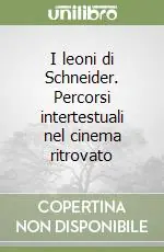 I leoni di Schneider. Percorsi intertestuali nel cinema ritrovato Popolare