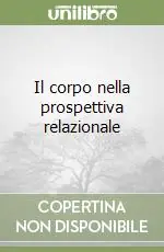 Prezzo Basso Il corpo nella prospettiva relazionale