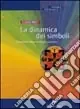 La dinamica dei simboli. Fondamenti della psicoterapia junghiana Prezzo Di Fabbrica