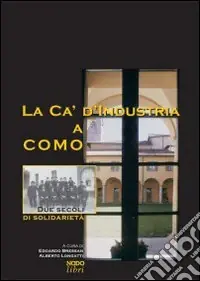 La Ca‘ d‘Industria a Como. Due secoli di solidarietà Professionale