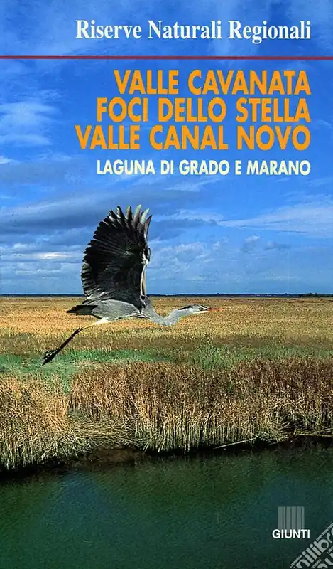Prezzo Conveniente Riserve naturali regionali valle Cavanata, foci dello Stella, valle Canal Novo, laguna di Grado e Marano