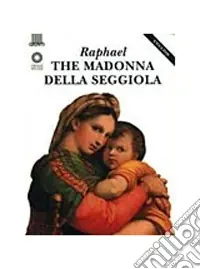 Prezzo Ridotto Raffaello. La Madonna della Seggiola. Ediz. inglese