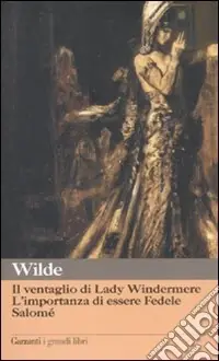Il ventaglio di Lady Windermere-L‘importanza di essere Fedele-Salomé Economico