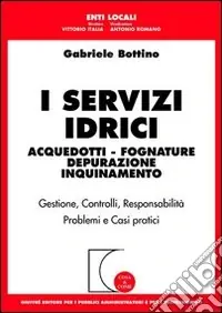 I servizi idrici. Acquedotti. Fognature. Depurazione. Inquinamento Prezzo Basso