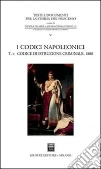 I codici napoleonici. Vol. 2 Codice di istruzione criminale (1808) Bestseller