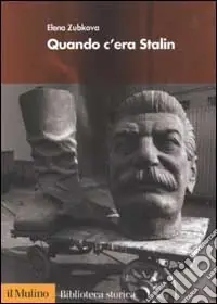 Quando c‘era Stalin. I russi dalla guerra al disgelo Novità