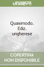 Quasimodo. Ediz. ungherese Offerta Limitata
