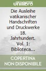 Prezzo Scontato Die Ausleihe vatikanischer Handschriften und Druckwerke 18. Jahrhundert. Vol. 1 Biblioteca Vaticana