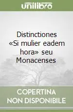 Distinctiones «Si mulier eadem hora» seu Monacenses Quantità Limitata