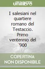 Occasione I salesiani nel quartiere romano del Testaccio. Primo ventennio del ‘900