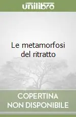 Reso Gratuito Le metamorfosi del ritratto