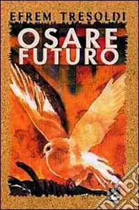 Occasione Imperdibile Osare futuro. Il mondo delle beatitudini