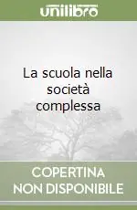 La scuola nella società complessa Direttamente Dal Produttore