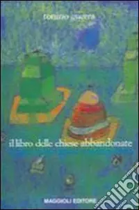 Soddisfatti O Rimborsati Il libro delle chiese abbandonate