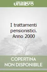 I trattamenti pensionistici. Anno 2000 Super Prezzo