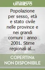 Offerta Speciale Popolazione per sesso, età e stato civile nelle province e nei grandi comuni anno 2001. Stime regionali al 1.1.2001. Con floppy disk