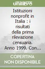 Non Perdere Istituzioni nonprofit in Italia i risultati della prima rilevazione censuaria. Anno 1999. Con CD-ROM