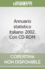 Nuovo Arrivo Annuario statistico italiano 2002. Con CD-ROM
