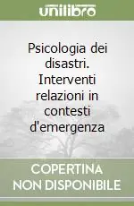 Di Tendenza Psicologia dei disastri. Interventi relazioni in contesti d‘emergenza