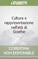 Cultura e rappresentazione nell‘età di Goethe Consegna Rapida