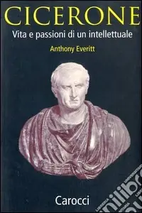 A Buon Prezzo Cicerone. Vita e passioni di un intellettuale