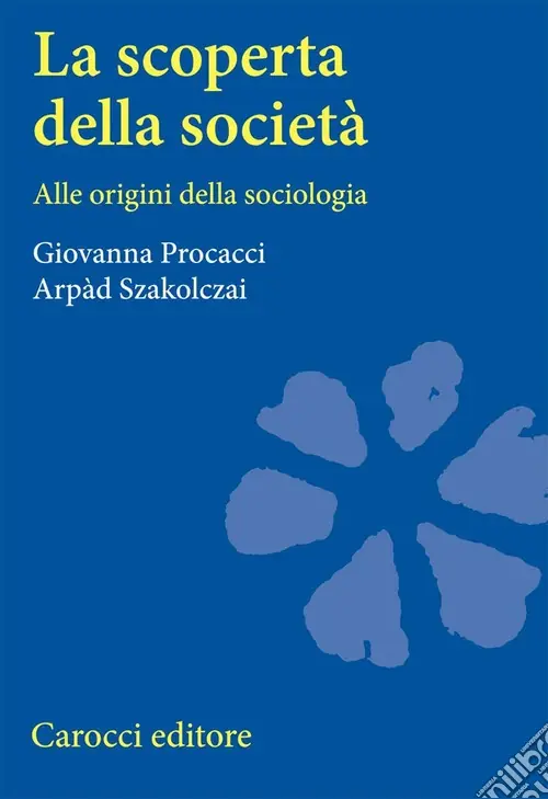 La scoperta della società. Alle origini della sociologia Promozione Esclusiva