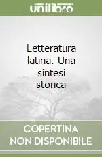 Must-Have Letteratura latina. Una sintesi storica