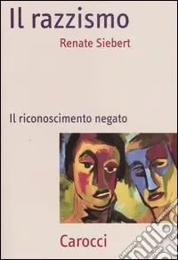 Il razzismo. Il riconoscimento negato Prezzo Ridotto