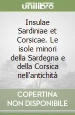 Insulae Sardiniae et Corsicae. Le isole minori della Sardegna e della Corsica nell‘antichità Di Tendenza